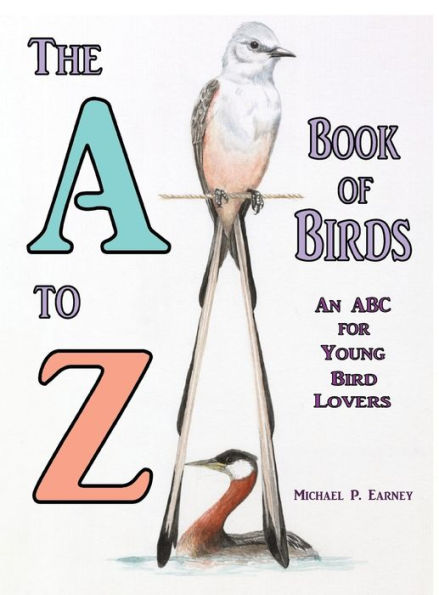 A To Z Book Of Birds: An Abc For Young Bird Lovers