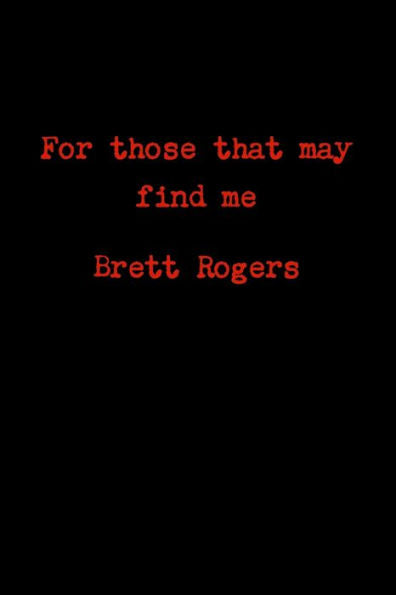 For Those That May Find Me
