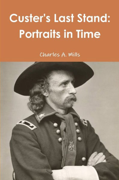 Custer's Last Stand: Portraits In Time