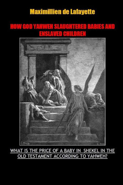 How God Yahweh Slaughtered Babies And Enslave Children.