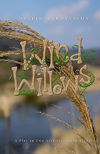 The Wind In The Willows: A Play: A Play In Two Acts For Young Actors