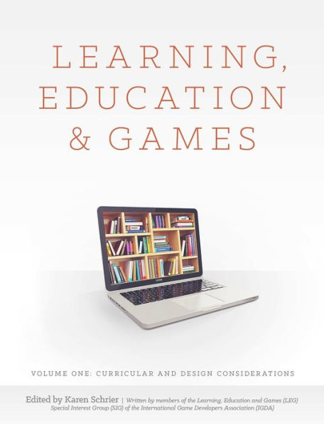 Learning, Education And Games: Volume One: Curricular And Design Considerations