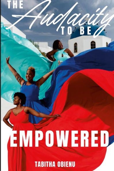 The Audacity To Be Empowered