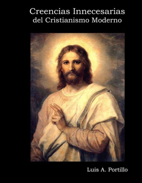 Creencias Innecesarias Del Cristianismo Moderno (Spanish Edition)
