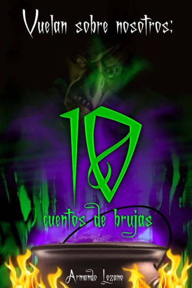 Vuelan Sobre Nosotros: Cuentos De Brujas (Spanish Edition)