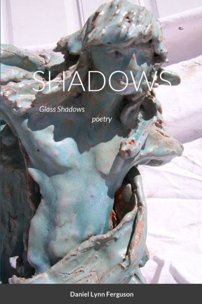Shadows Part Iii Glass Shadows: Poetry