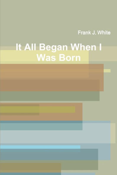 It All Began When I Was Born