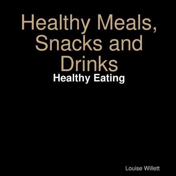 Healthy Meals, Snacks And Drinks