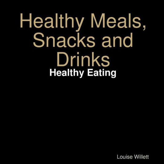 Healthy Meals, Snacks And Drinks