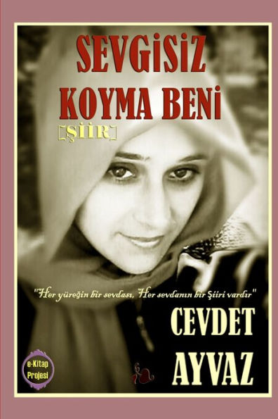 Sevgisiz Koyma Beni (Turkish Edition)