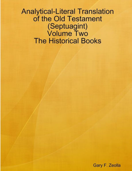 Analytical-Literal Translation Of The Old Testament (Septuagint) - Volume Two - The Historical Books