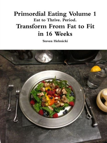 Primordial Eating: Eat To Thrive. Period.