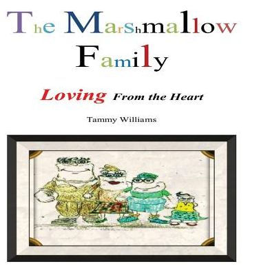 The Marshmallow Family: Loving From The Heart