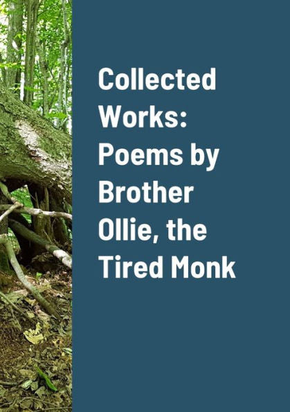Collected Works: Poems By Brother Ollie, The Tired Monk