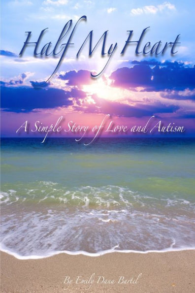 Half My Heart: A Simple Story Of Love And Autism