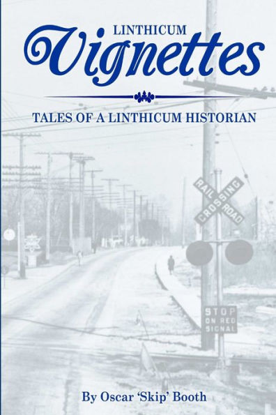 Linthicum Vignettes: Tales Of A Linthicum Historian