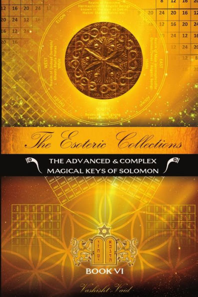 The Esoteric Collections Vi : The Advanced & Complex Magical Keys Of Solomon