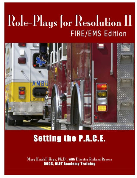 Role-Plays For Resolution Ii: Setting The P.A.C.E.: Fire/Ems Edition