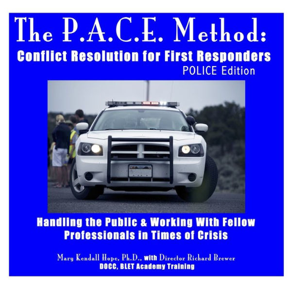 The P.A.C.E. Method: Conflict Resolution For First Responders: Police Edition