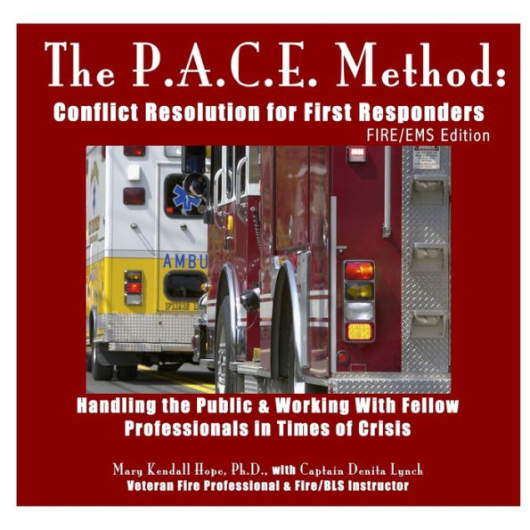 The P.A.C.E. Method: Conflict Resolution For First Responders: Fire/Ems Edition