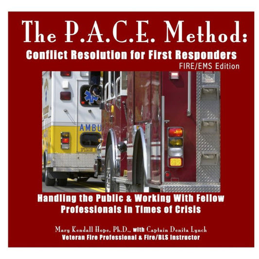 The P.A.C.E. Method: Conflict Resolution For First Responders: Fire/Ems Edition