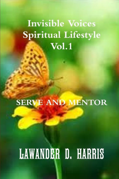 Invisible Voices Spiritual Lifestyle Vol.1 Serve And Mentor