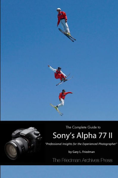 The Complete Guide To Sony's Alpha 77 Ii (B&W Edition)