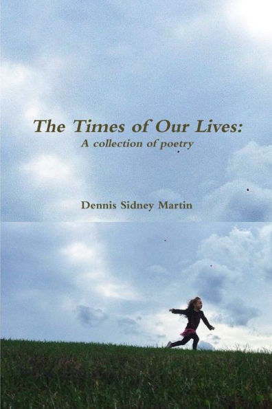 The Times Of Our Lives: A Collection Of Poetry