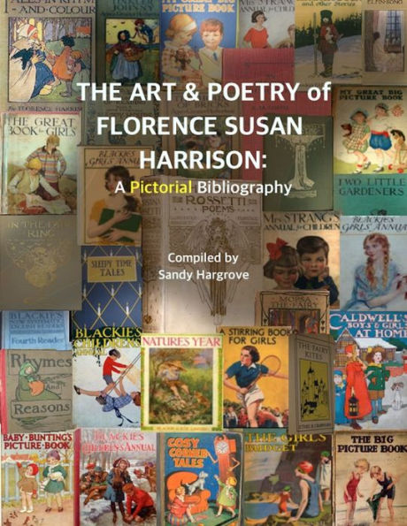 The Art & Poetry Of Florence Susan Harrison: A Pictorial Bibliography