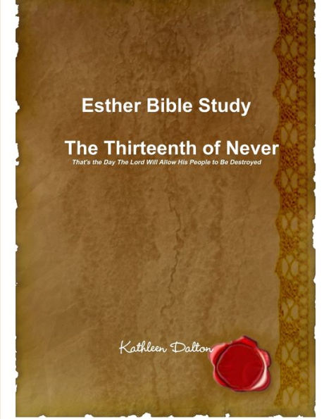 Esther Bible Study The Thirteenth Of Never That's The Day The Lord Will Allow His People To Be Destroyed
