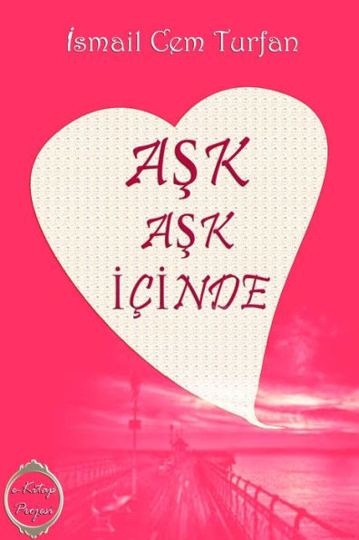 Ask Ask Icinde (Turkish Edition)
