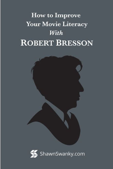 How To Improve Your Movie Literacy With Robert Bresson