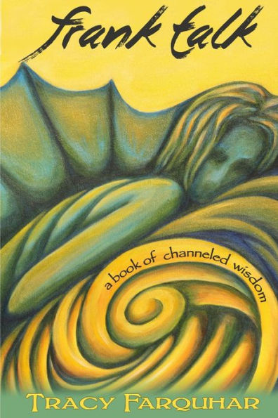 Frank Talk: A Book Of Channeled Wisdom