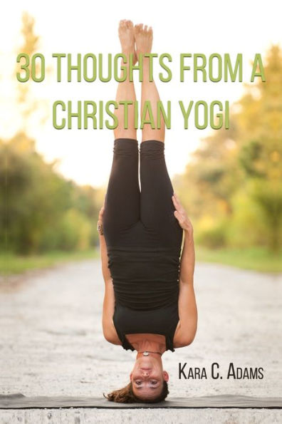30 Thoughts From A Christian Yogi