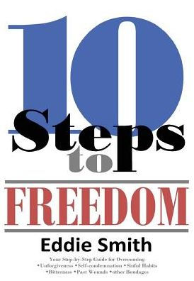 10 Steps To Freedom: Are You Saved, But Not Free?