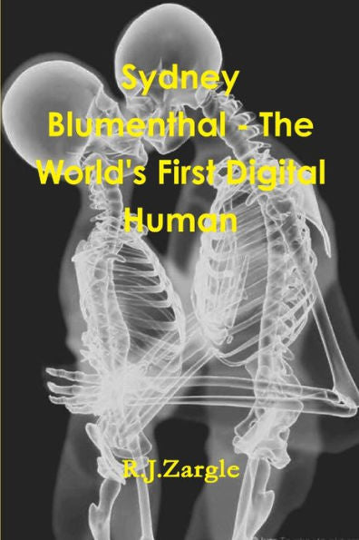 Sydney Blumenthal - The World's First Digital Human