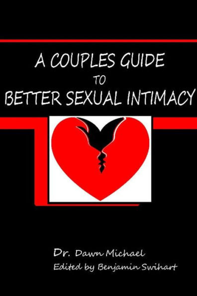 A Couples Guide To Better Sexual Intimacy