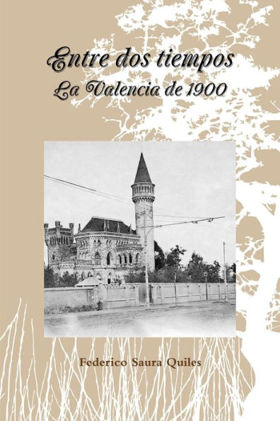Entre Dos Tiempos.La Valencia De 1900 (Spanish Edition)
