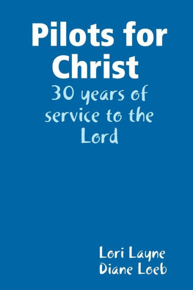 Pilots For Christ 30 Years Of Service To The Lord