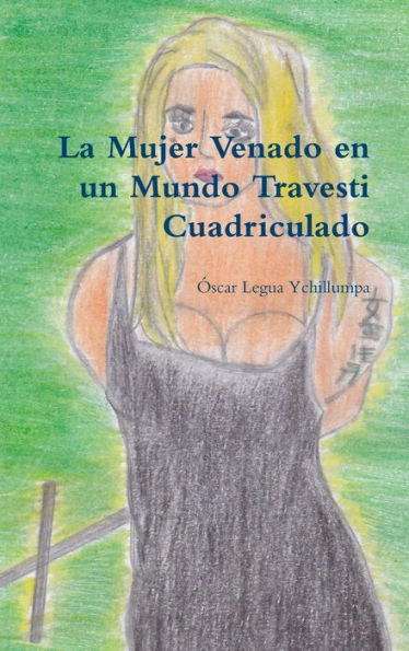 La Mujer Venado En Un Mundo Travesti Cuadriculado (Spanish Edition)