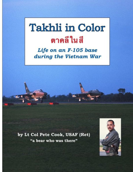 Takhli In Color: Life On An F-105 Base During The Vietnam War