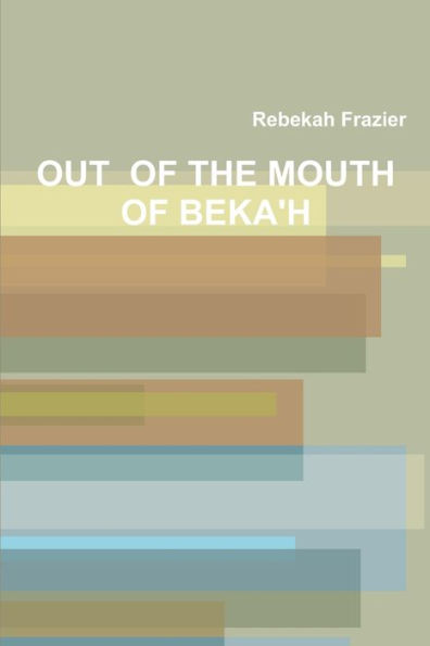 Out Of The Mouth Of Beka'H