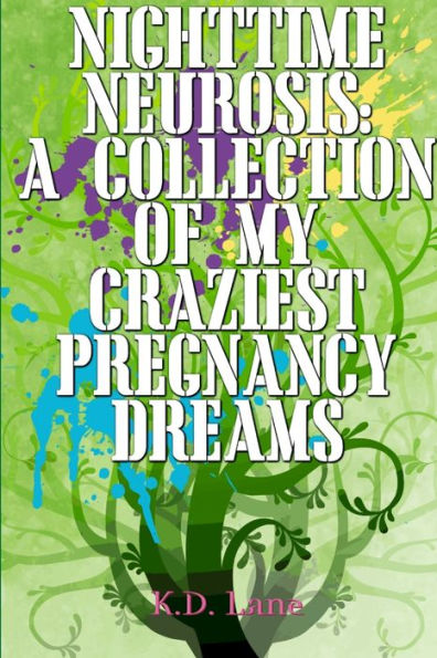 Nighttime Neurosis: A Collection Of My Craziest Pregnancy Dreams
