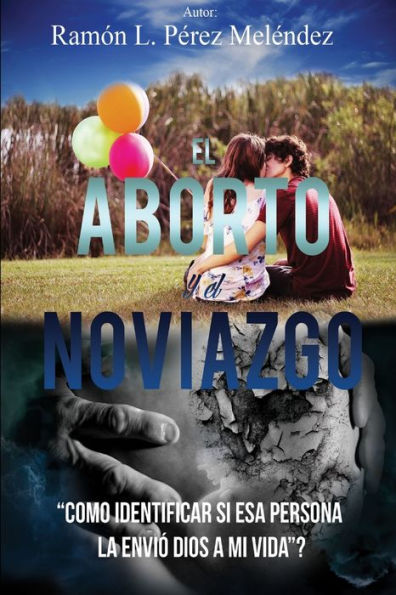 El Aborto Y El Noviazgo (Spanish Edition)