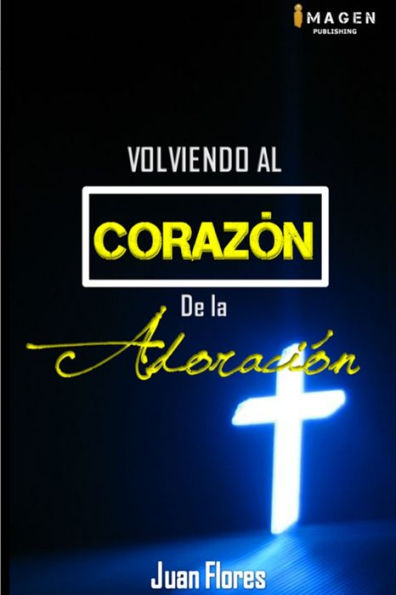 Volviendo Al Corazón De La Adoración Ii Edición Versión Standard (Spanish Edition)