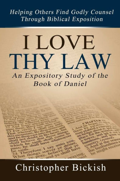 I Love Thy Law: An Expository Study Of The Book Of Daniel