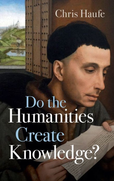 Do The Humanities Create Knowledge?