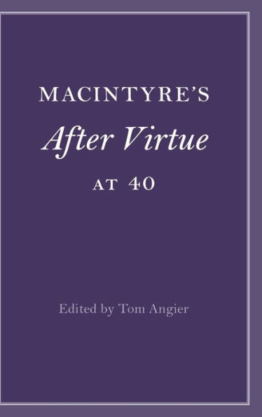Macintyre's After Virtue At 40 (Cambridge Philosophical Anniversaries)
