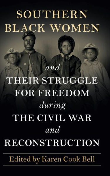 Southern Black Women And Their Struggle For Freedom During The Civil War And Reconstruction