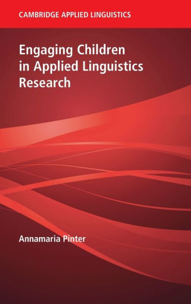 Engaging Children In Applied Linguistics Research (Cambridge Applied Linguistics)
